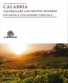 Calabria. Valorizzare con metodi moderni un'antica vocazione vinicola.