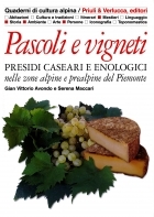 Pascoli e vigneti. Presidi caseari e enologici nelle zone alpine e prealpine del Piemonte.