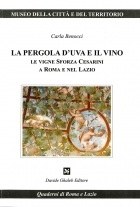 La pergola d'uva e il vino. Le vigne Sforza Cesarini a Roma e nel Lazio.