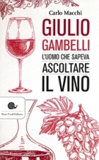 Giulio Gambelli. L’uomo che sapeva ascoltare il vino